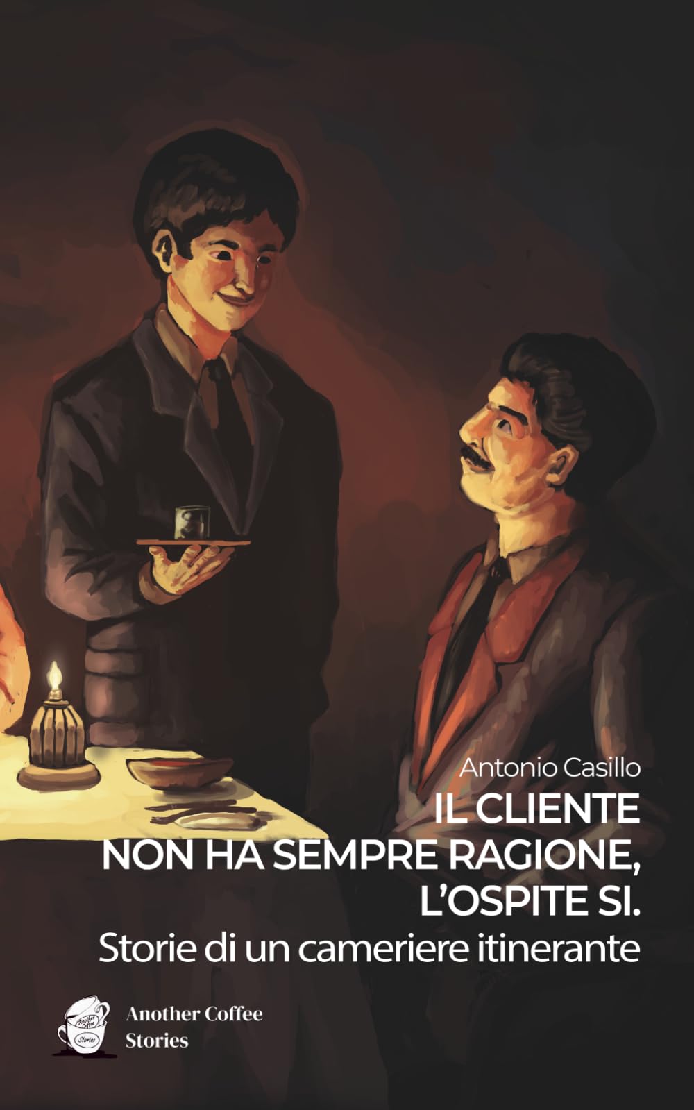 Il Cliente non ha sempre ragione, lʼOspite sì: Storie di un cameriere itinerante
