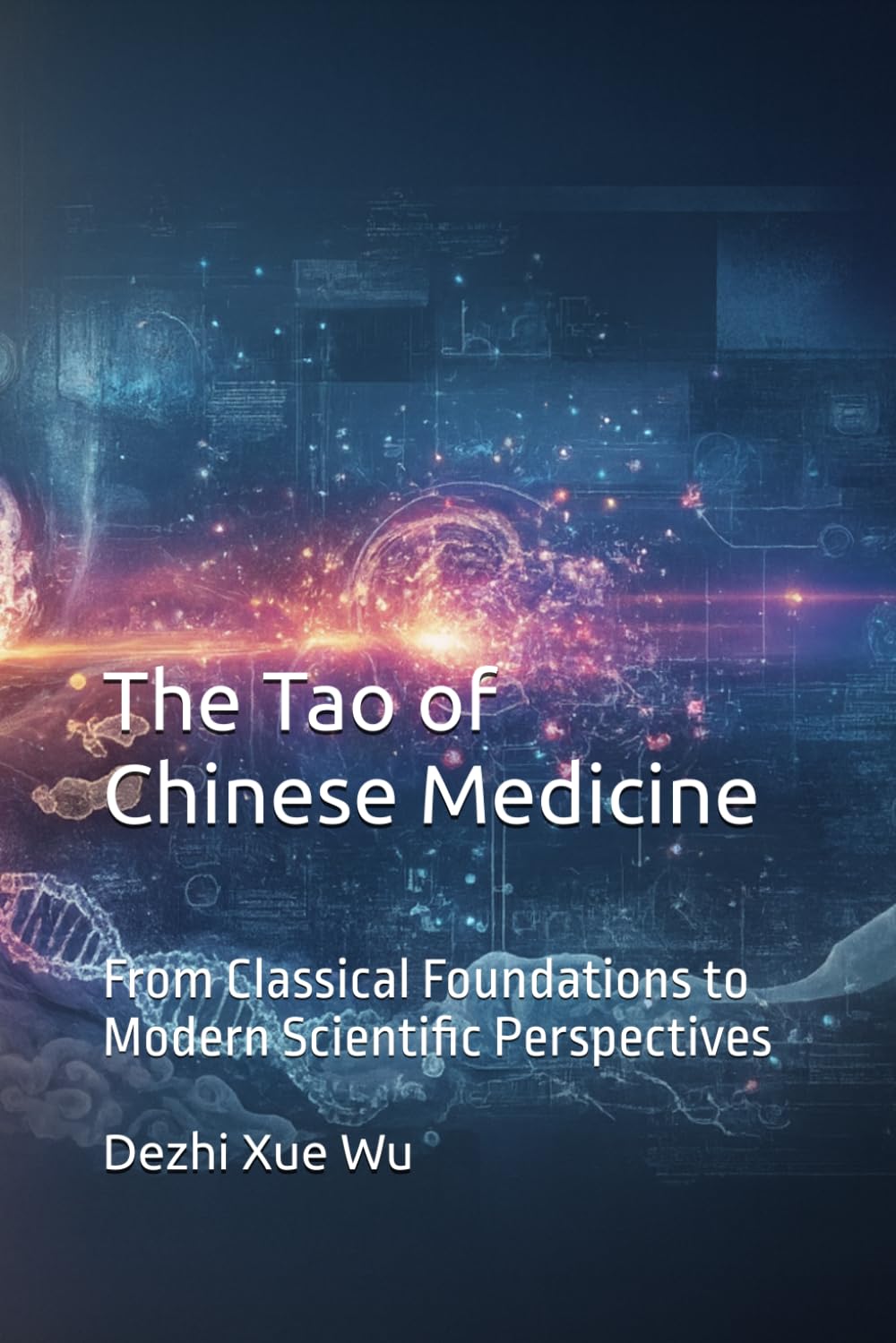 The Tao of Chinese Medicine: From Classical Foundations to Modern Scientific Perspectives