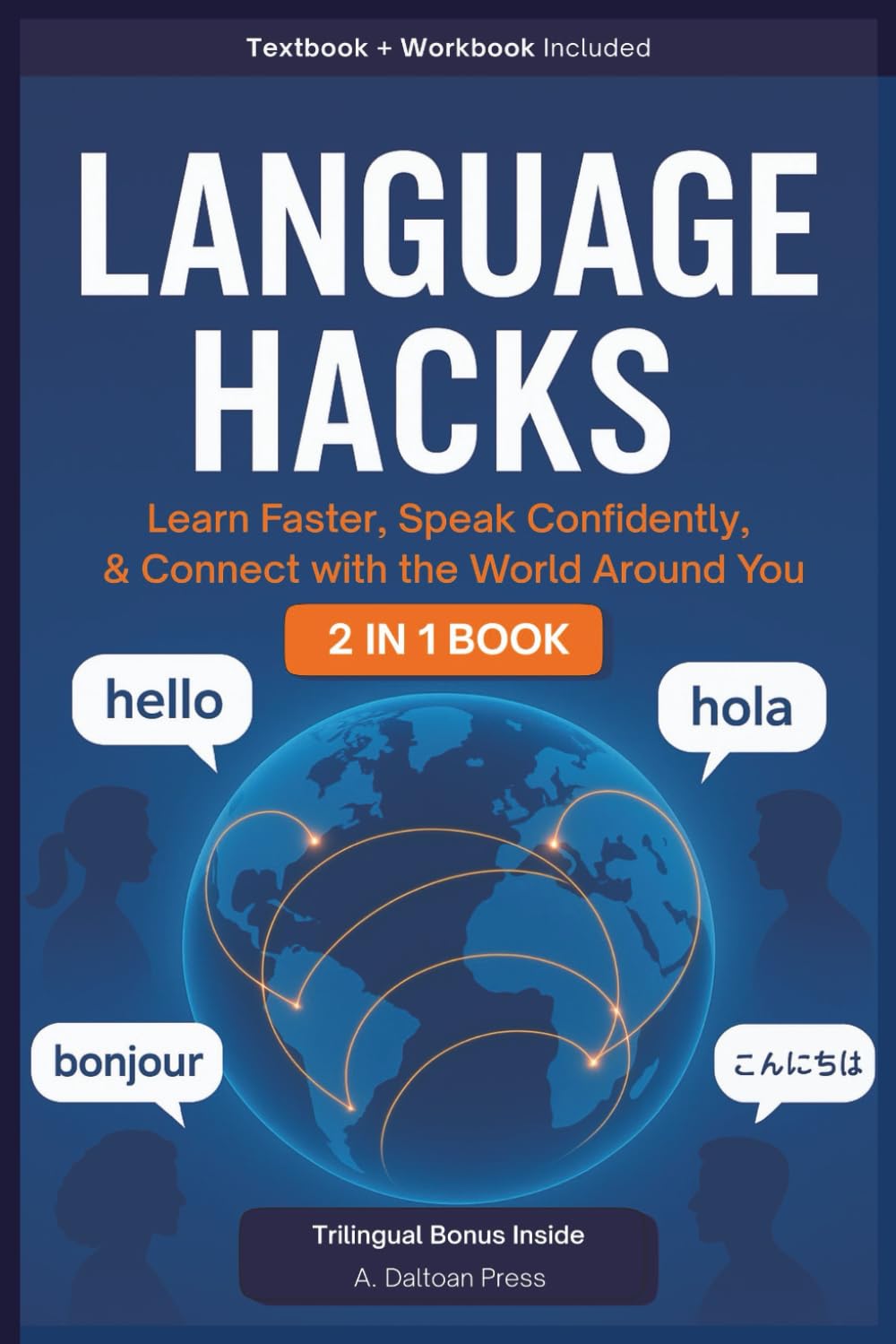 Language Hacks: Learn Faster, Speak Confidently, & Connect with the World Around You