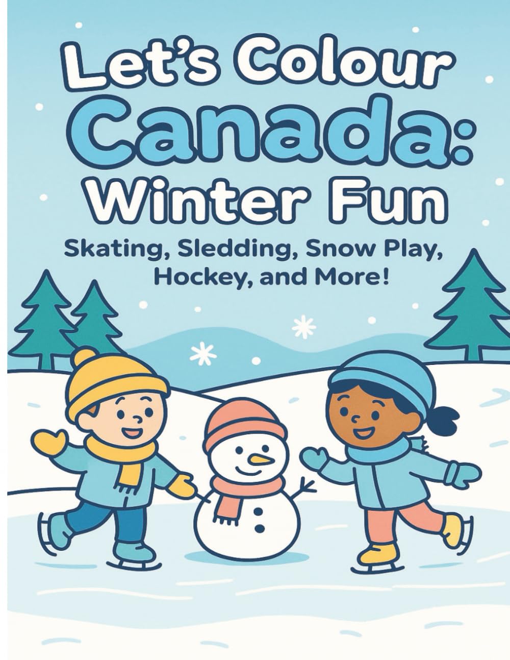 Let’s Colour Canada: Winter Fun: Skating, Sledding, Snow Play, Hockey, and More! (Let’s Colour Canada Collection)
