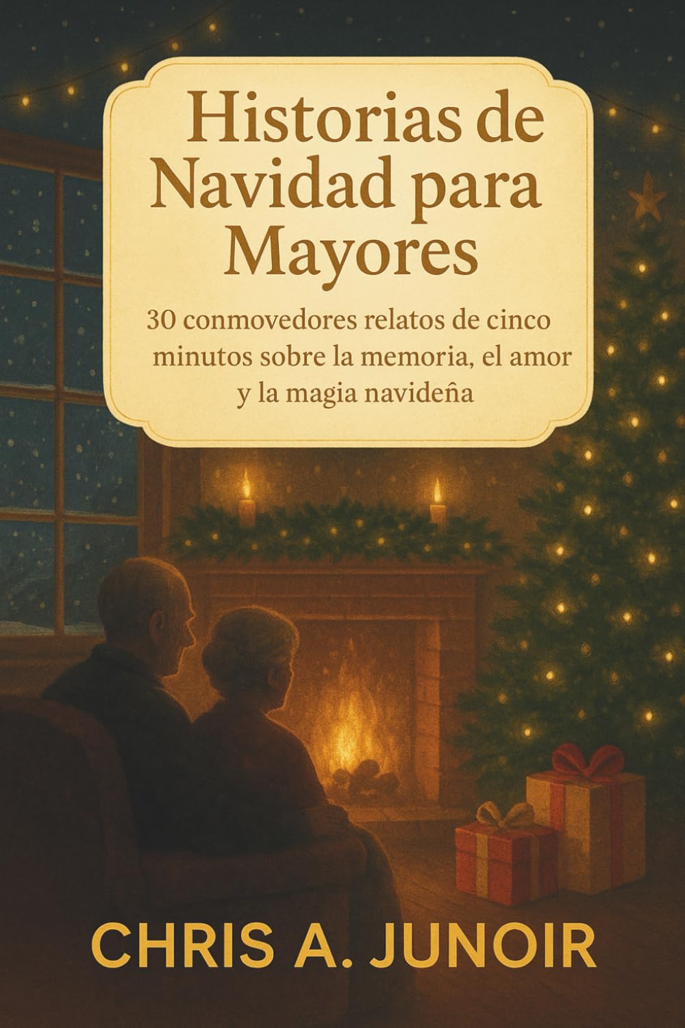 Historias de Navidad para Mayores: 30 conmovedores relatos de cinco minutos sobre la memoria, el amor y la magia navideña