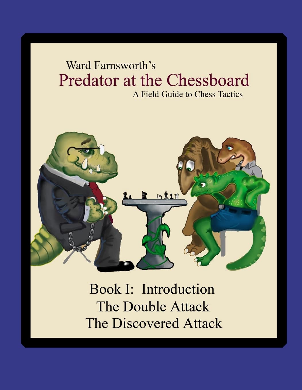 Predator at the Chessboard: A Field Guide to Chess Tactics (Book I) Paperback – Big Book, 17 January 2007