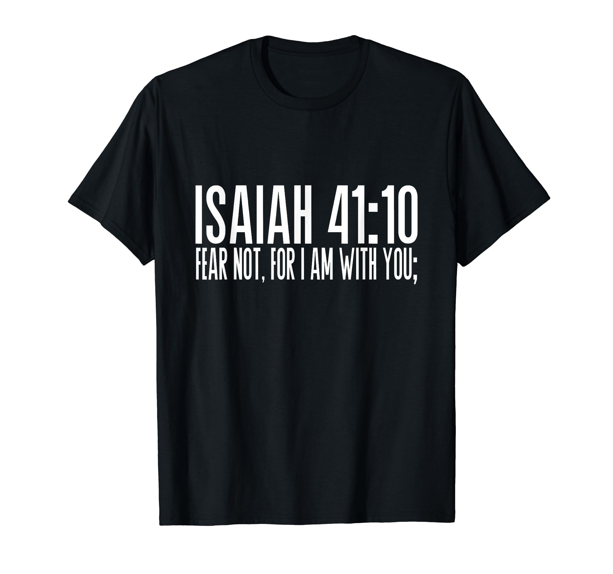 ISAIAH 41:10 ScriptureChristian Faith T-Shirt