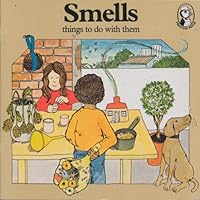 Smells: Things to Do With Them (Puffin Picture Books) 0140491481 Book Cover