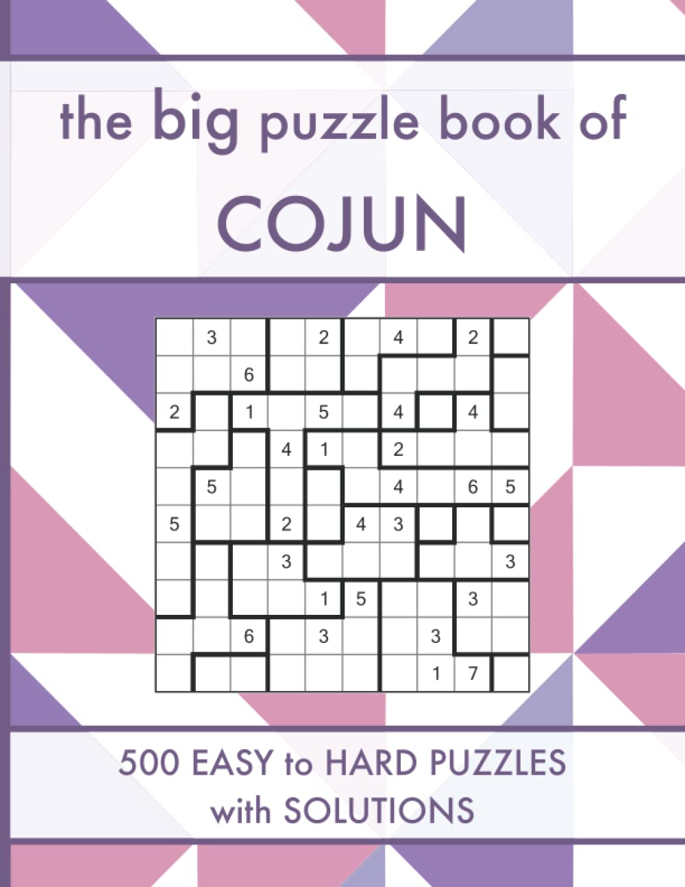 The Big Puzzle Book of Cojun: 500 Easy to Hard Number Logic Puzzles with Solutions