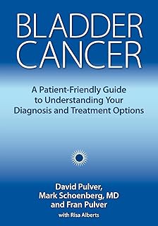Bladder Cancer: A Patient-Friendly Guide to Understanding Your Diagnosis and Treatment Options