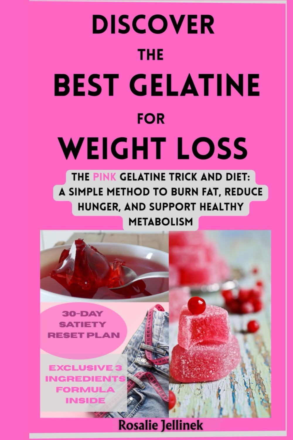 Discover the Best Gelatine for Weight Loss: The Pink Gelatine Trick and Diet: A Simple Method to Burn Fat, Reduce Hunger, and Support Healthy Metabolism (The Everyday Wellness Series)