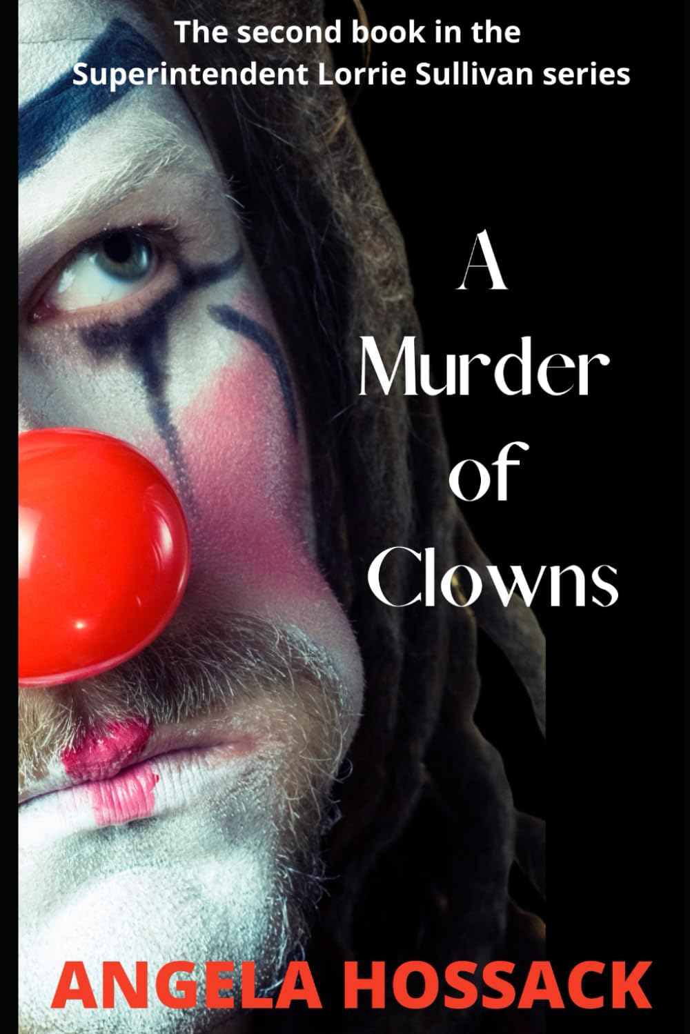 A Murder of Clowns: The Second Book in the Superintendent Lorrie Sullivan Series: 2