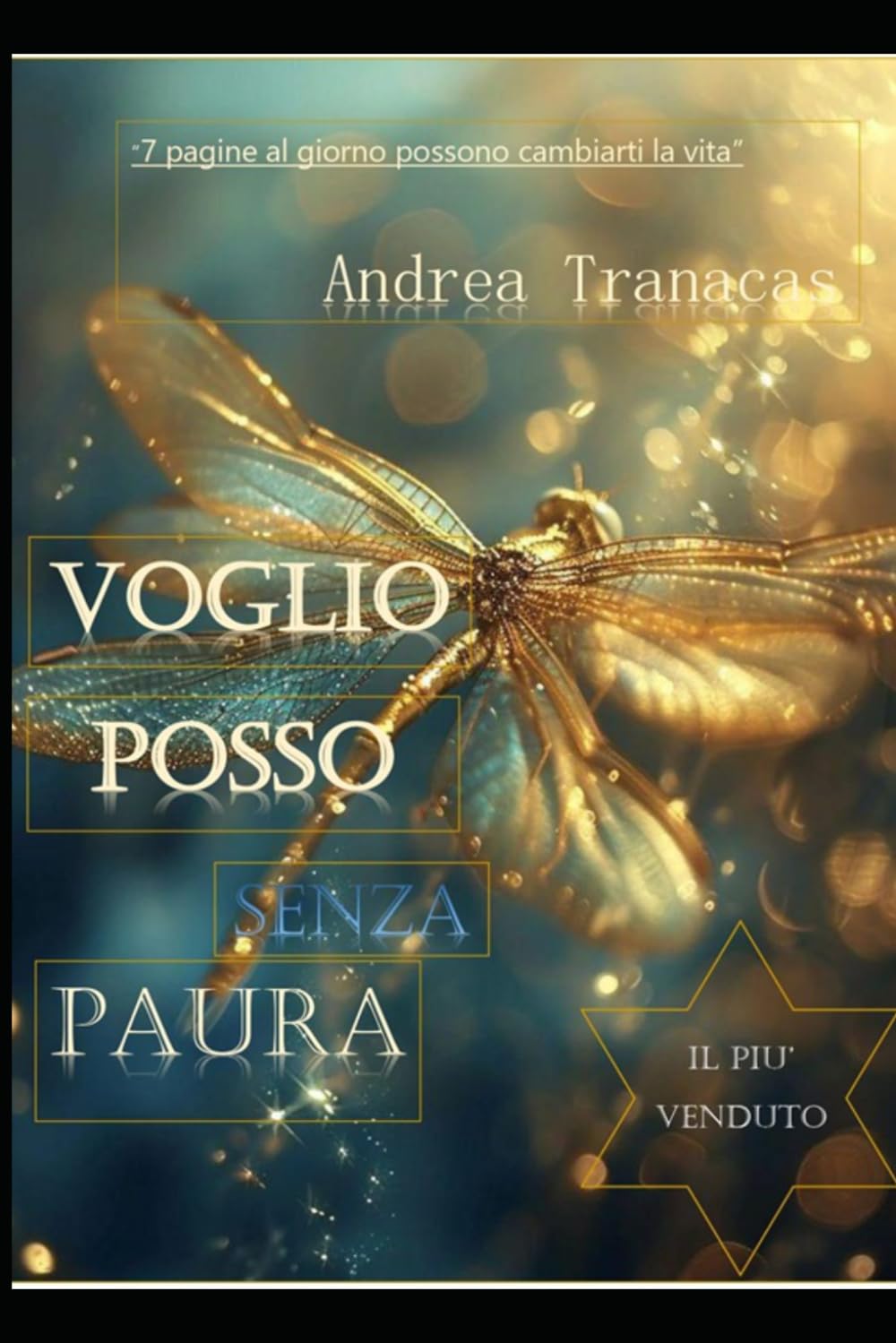 VOGLIO POSSO SENZA PAURA: 7 PAGINE AL GIORNO, POSSONO CAMBIARE LA TUA VITA.