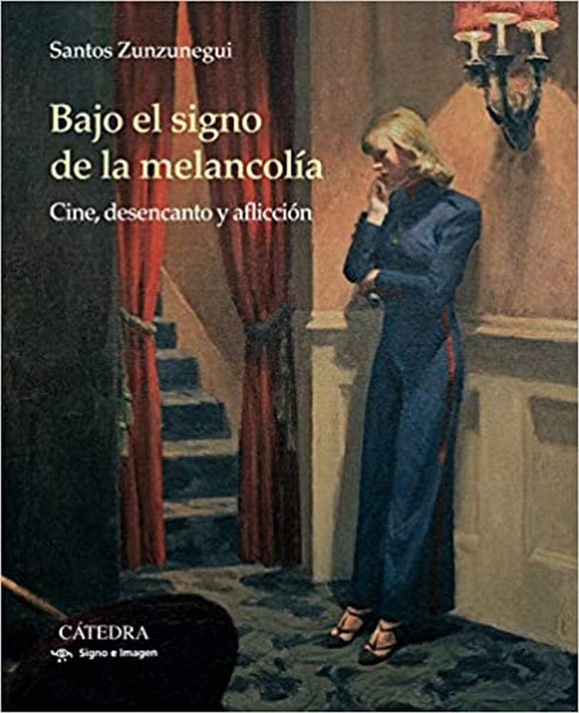 Bajo el signo de la melancolía: Cine, desencanto y aflicción (Signo e imagen)