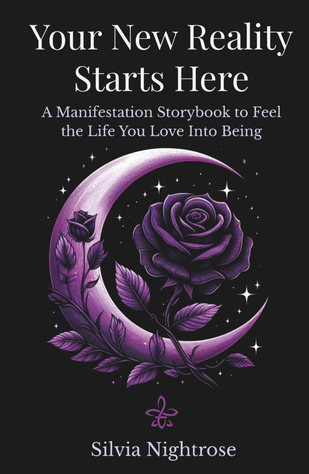 Your New Reality Starts Here: A Manifestation Storybook to Feel the Life You Love Into Being (The Timeline Alchemy Series)