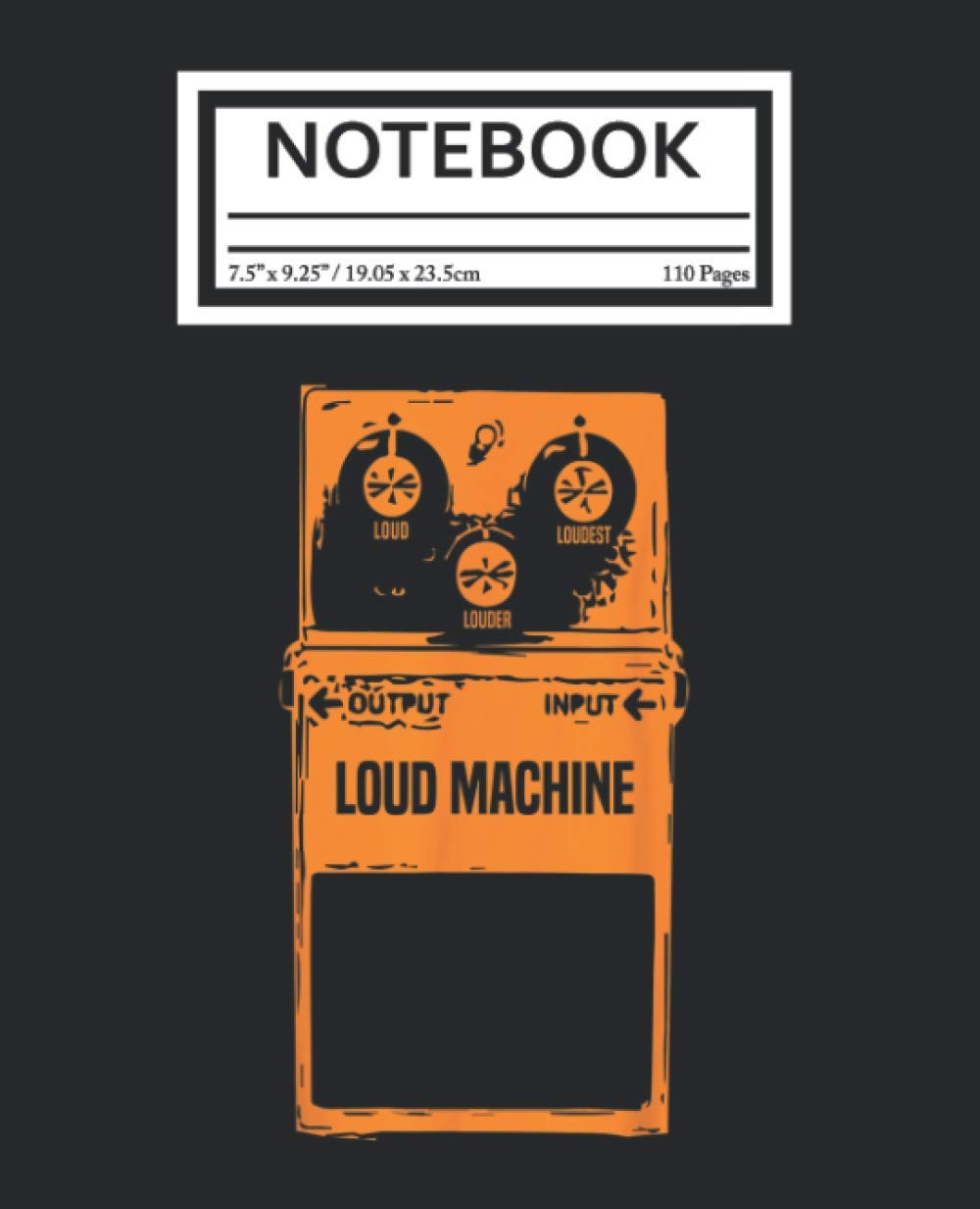 Notebook: Loud Machine Guitar Pedals Stomp Box Effects Guitarist Player 110 Pages College Wide Ruled Composition Notebook Journal