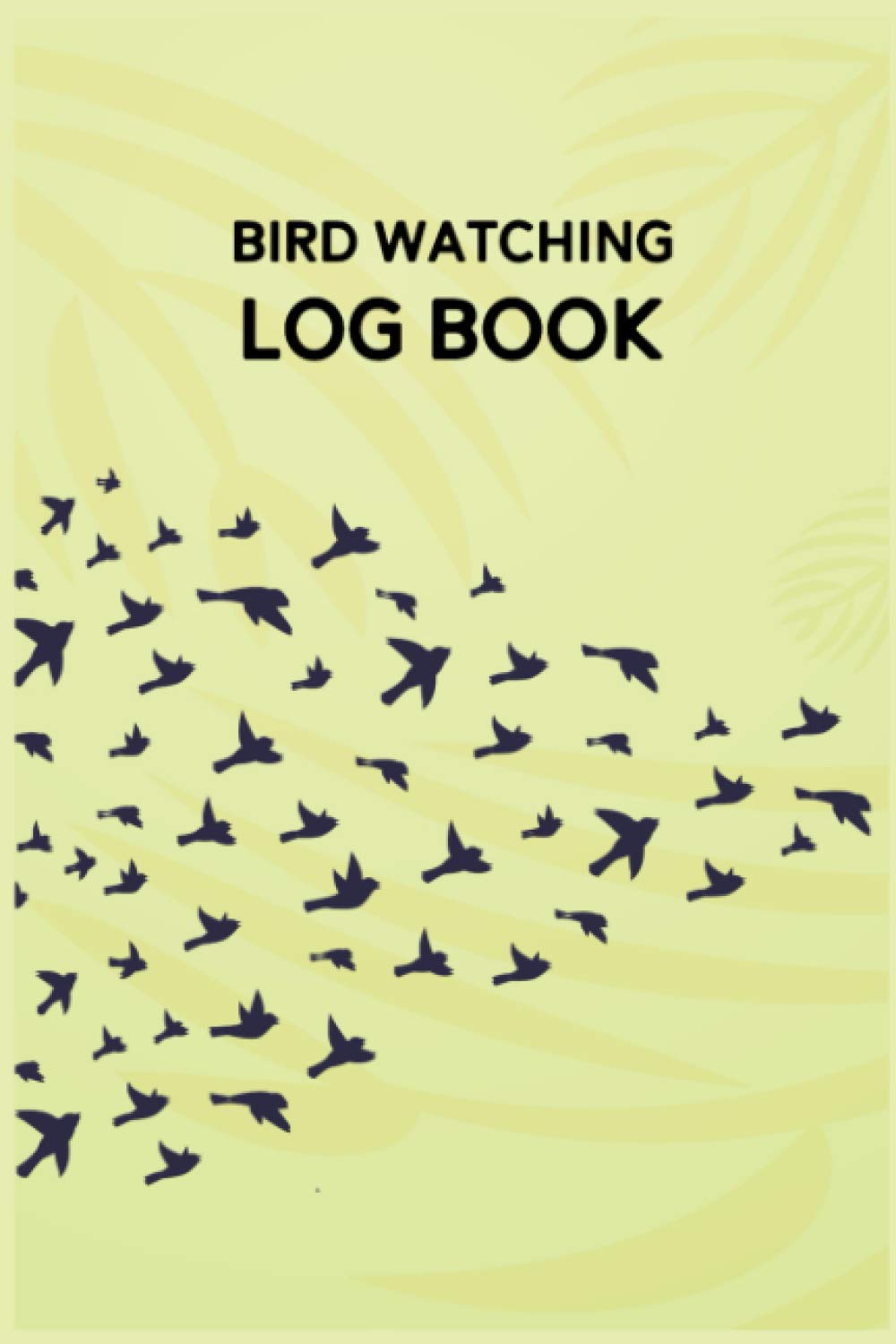 Bird Watching Log Book: Pocket Size Bird Journal Notebook - Bird Watching Journal Field Notebook Data Record Book - Book for Birders and Bird Watchers ... Record Book - Bird Watching Books for Adults