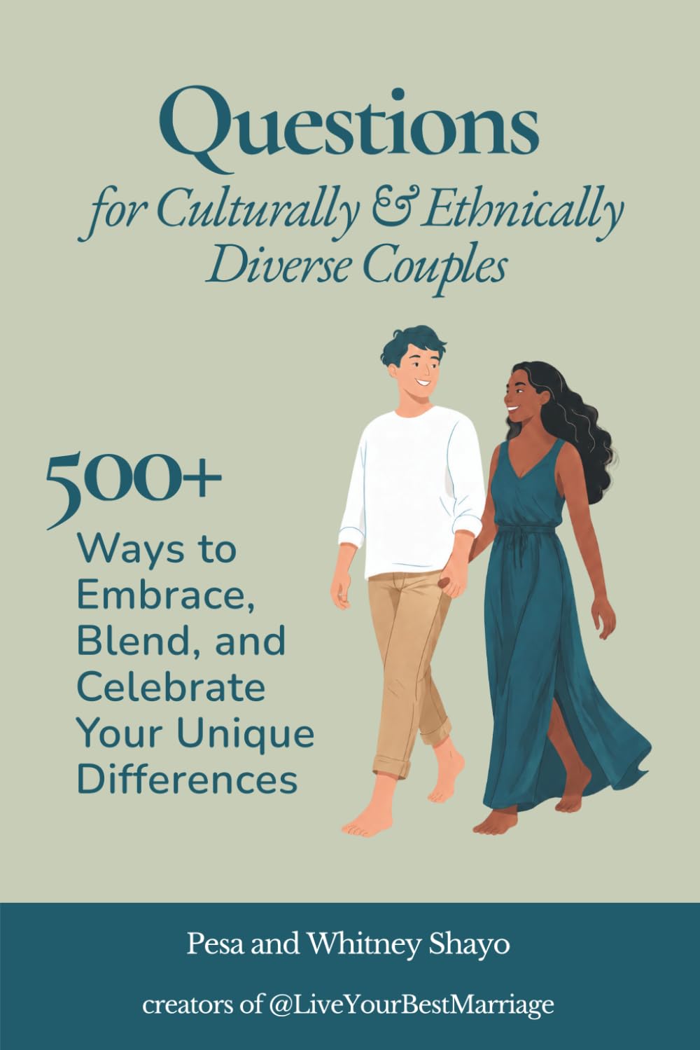 Questions for Culturally and Ethnically Diverse Couples: 500+ Ways to Embrace, Blend, and Celebrate Your Unique Differences (Live Your Best Marriage)