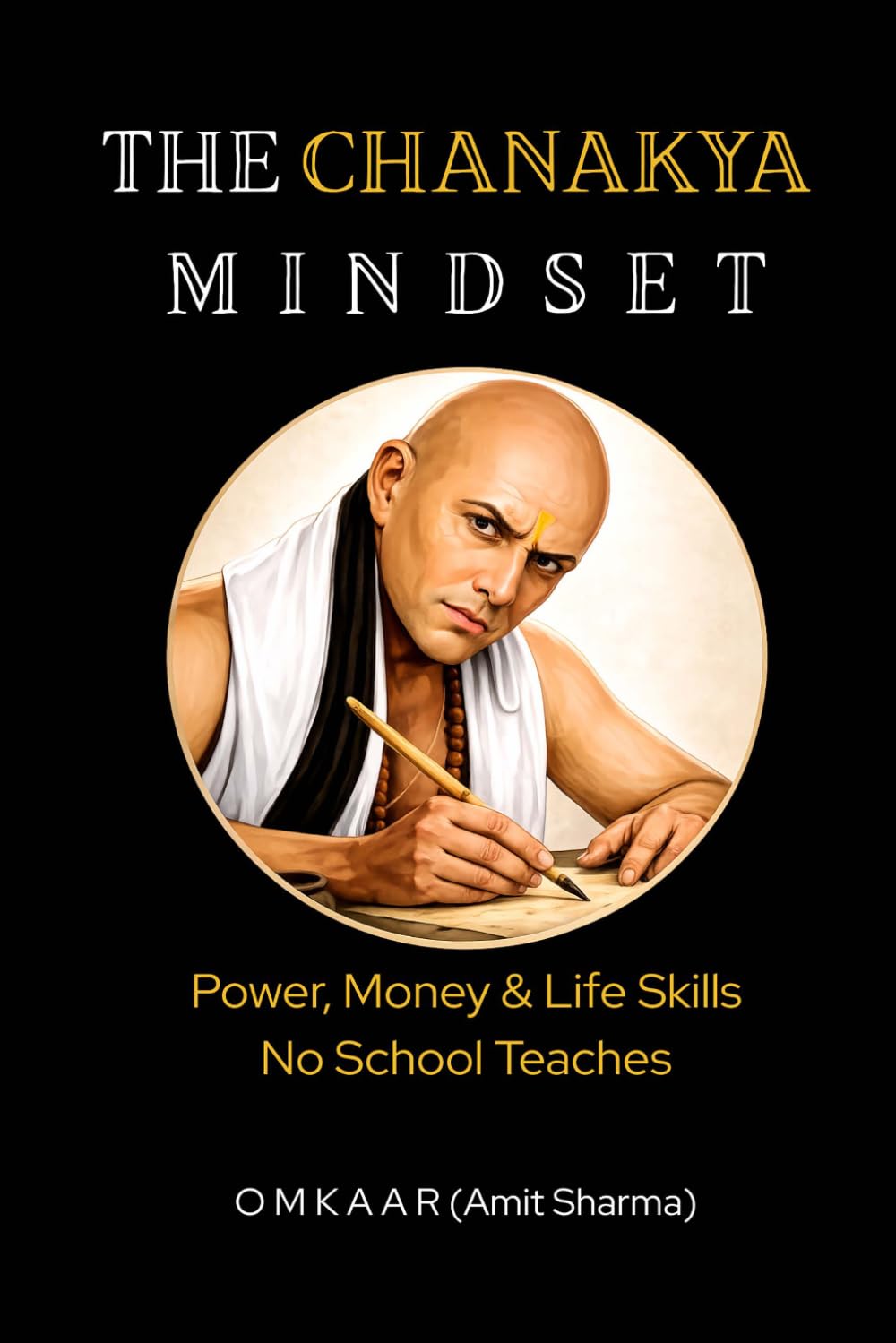The Chanakya Mindset: Power, Money & Life Skills No School Teaches