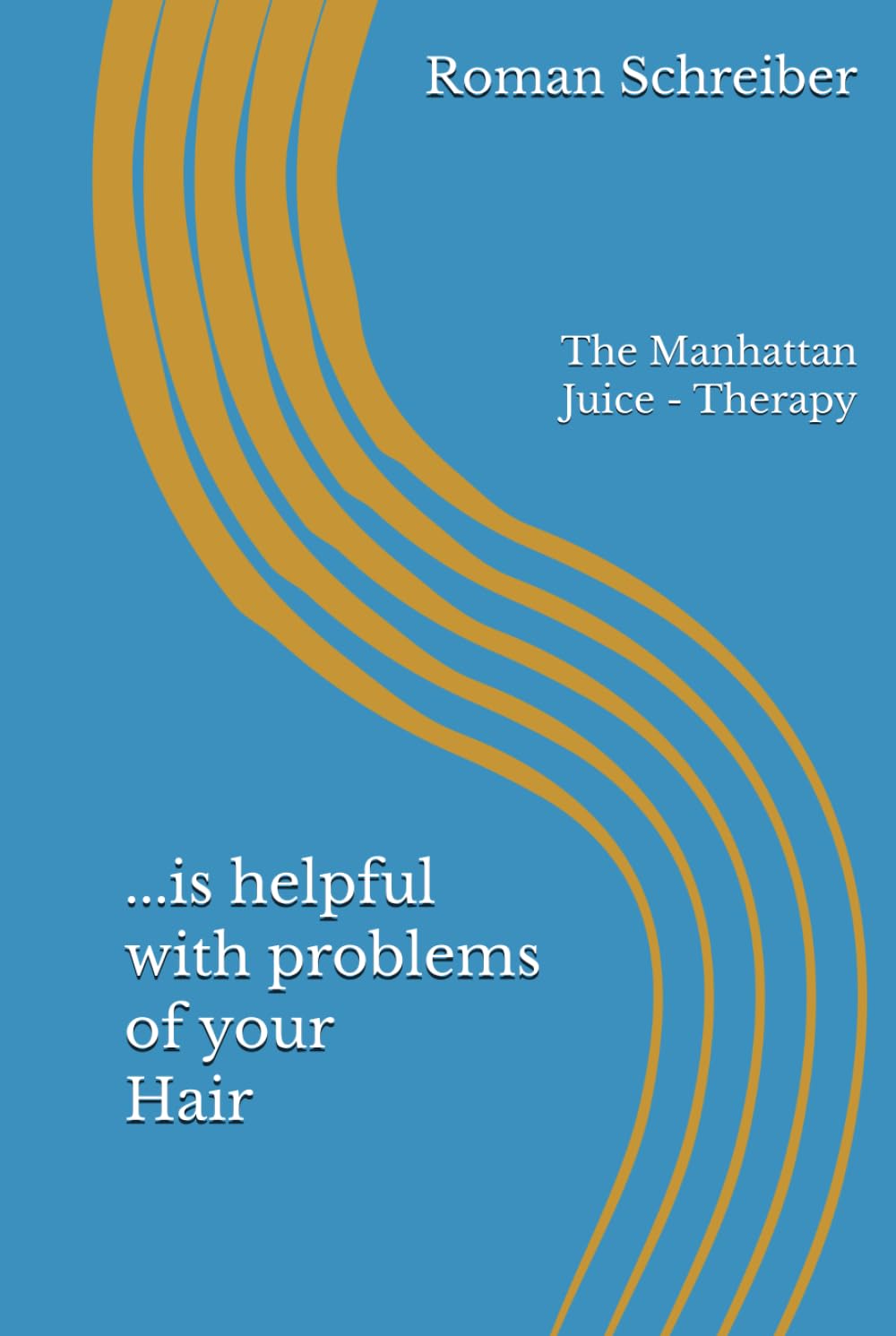 ...is helpful with problems of your Hair: The Manhattan Juice - Therapy