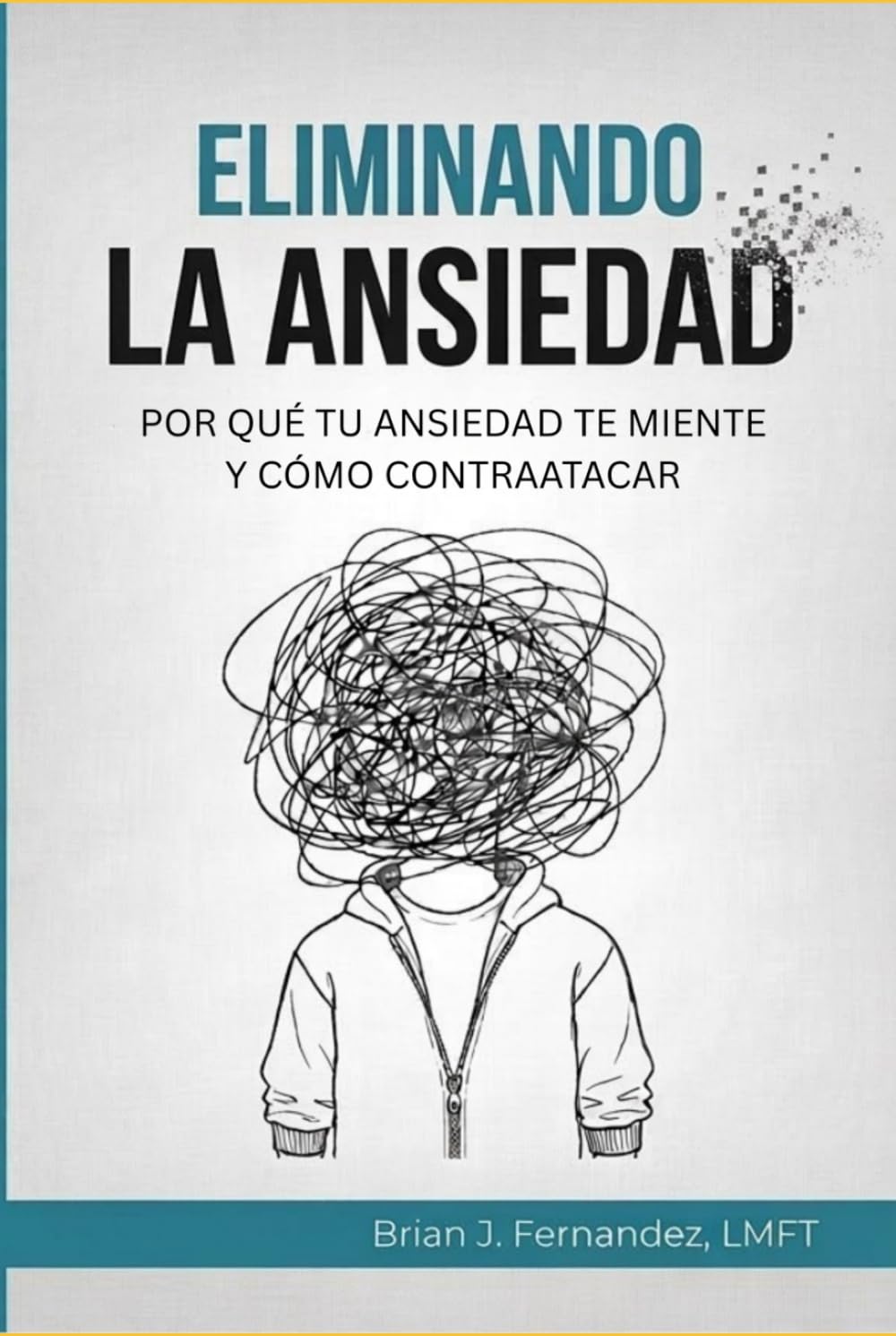 ELIMINANDO LA ANSIEDAD: POR QUÉ TU ANSIEDAD TE MIENTE Y CÓMO CONTRAATACAR