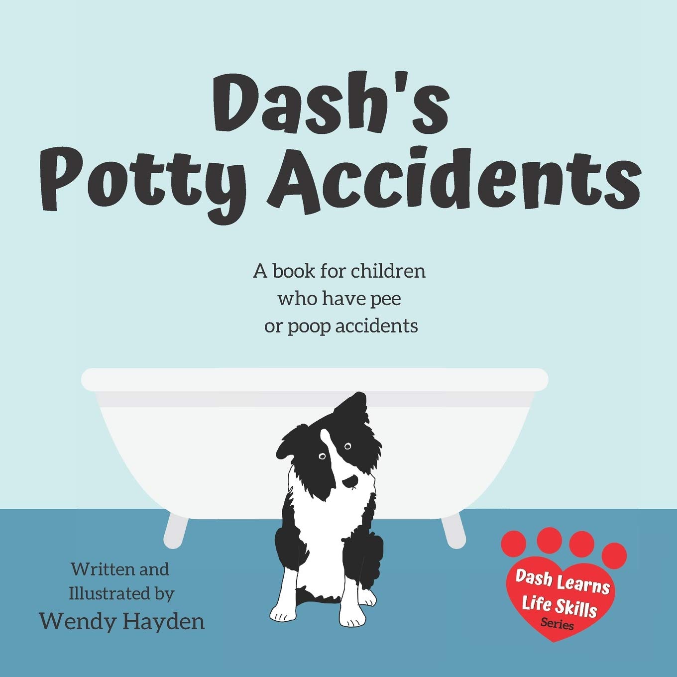 Dash's Potty Accidents: A book for children who have pee or poop accidents (Dash Learns Life Skills)