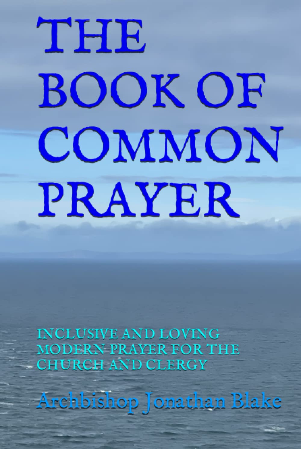 THE BOOK OF COMMON PRAYER: INCLUSIVE AND LOVING MODERN PRAYER FOR THE CHURCH AND CLERGY (The first SAFE Religion series)