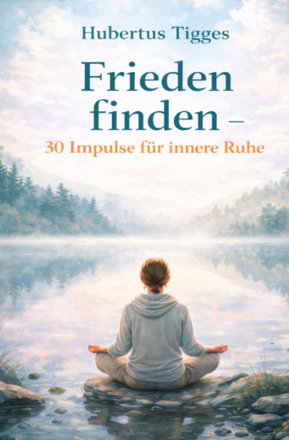 Frieden finden - 30 Impulse für innere Ruhe