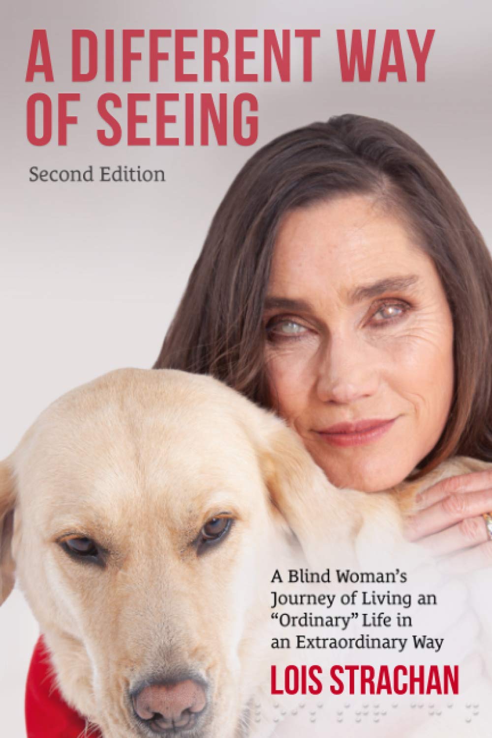 A Different Way of Seeing (second edition): A Blind Woman’s Journey of Living an “Ordinary” Life in an Extraordinary Way