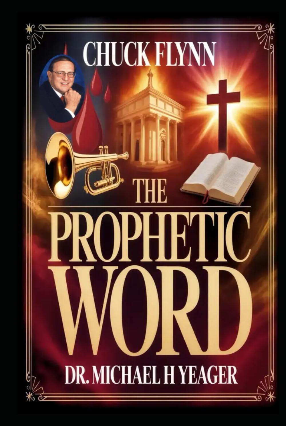 CHUCK FLYNN - THE PROPHETIC WORD: Blood, Habitation, Trumpet, Prophetic, Jesus.