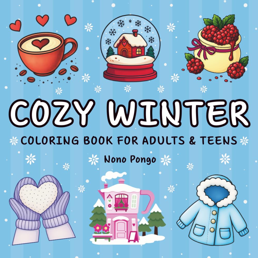 Cozy Winter Bold and Easy Coloring Book: Mindfulness, Relaxing, and Stress Relief Hygge Style Colouring Pages for Adults & Teens