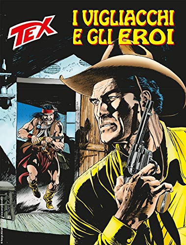 MYCOMICS Tex N° 711 - i Vigliacchi e gli Eroi