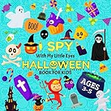 I Spy With My Little Eyes Halloween Book For Kids Ages 3-5: Best Halloween Activity Books for Kids 3-5 | I Spy Halloween Book for Toddlers 2 - 3 to 5