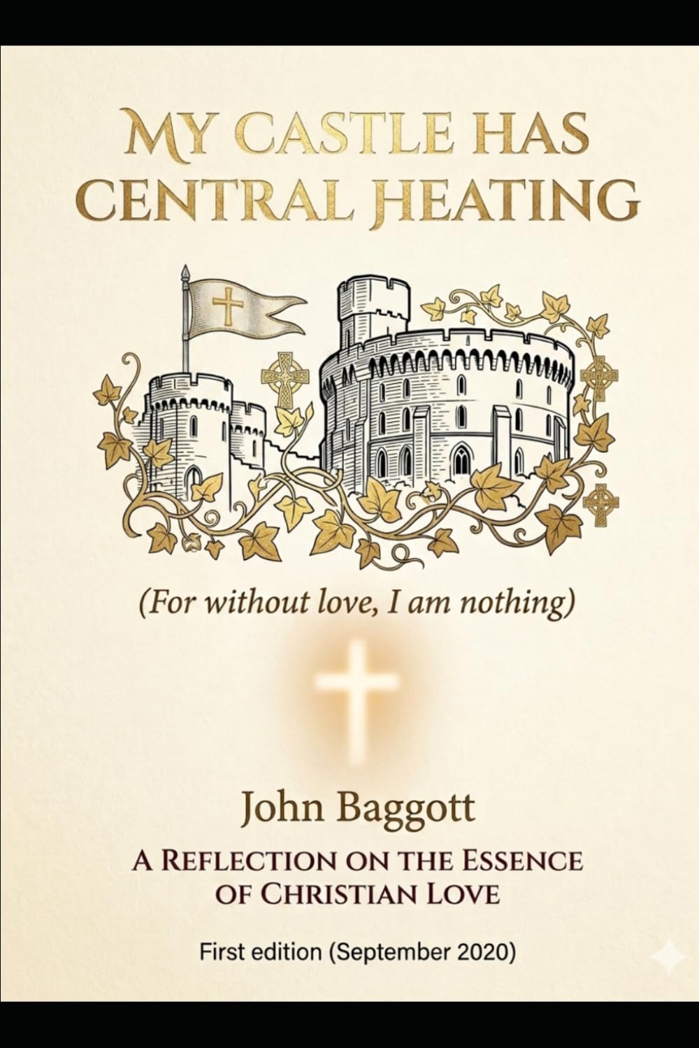 My Castle has central heating: For without Ahavah love, I am nothing