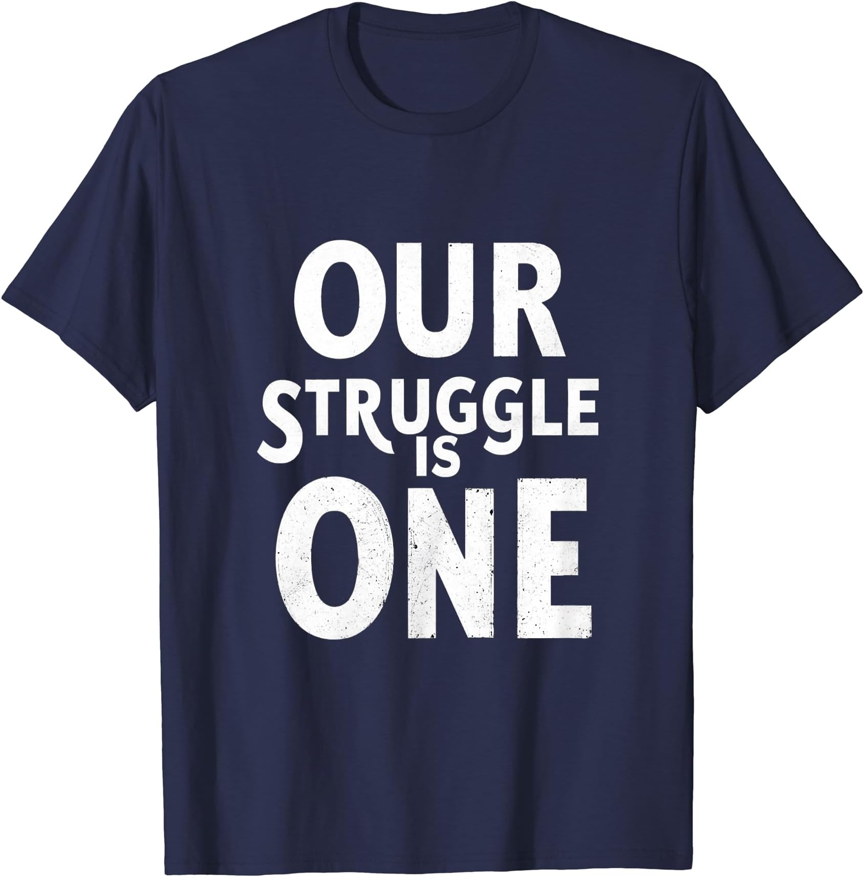 OUR STRUGGLE IS ONE T-Shirt