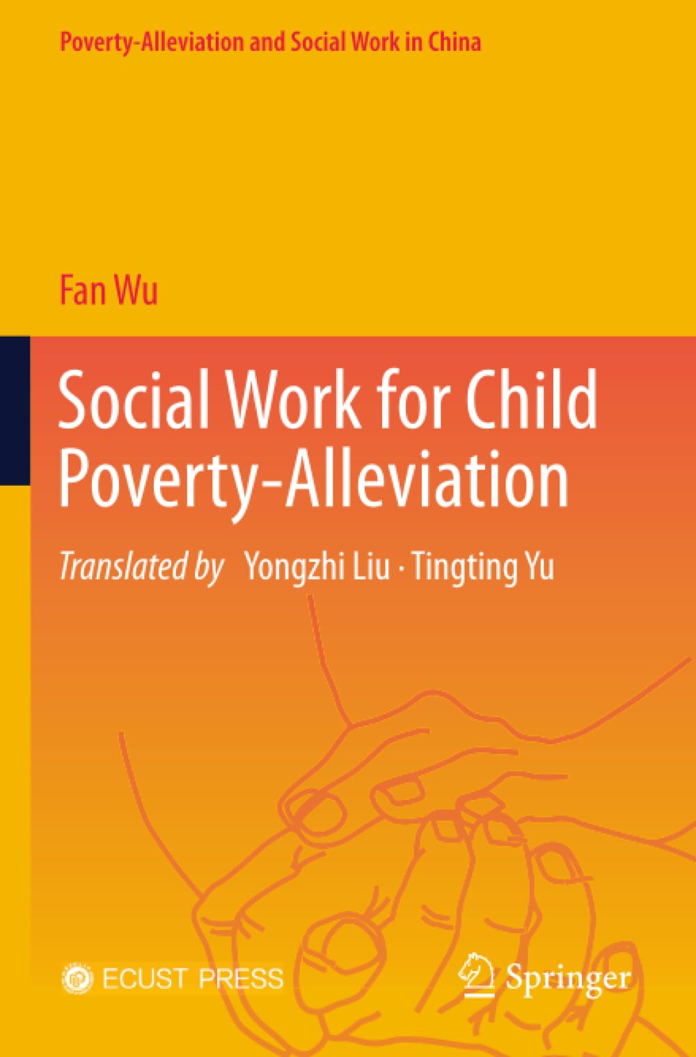 Social Work for Child Poverty-Alleviation (Poverty-Alleviation and Social Work in China)