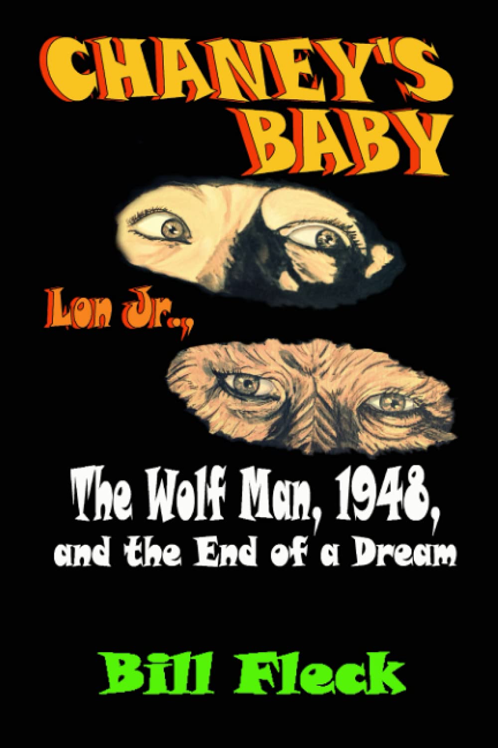 Chaney's Baby: Lon Jr., The Wolf Man, 1948, and the End of a Dream