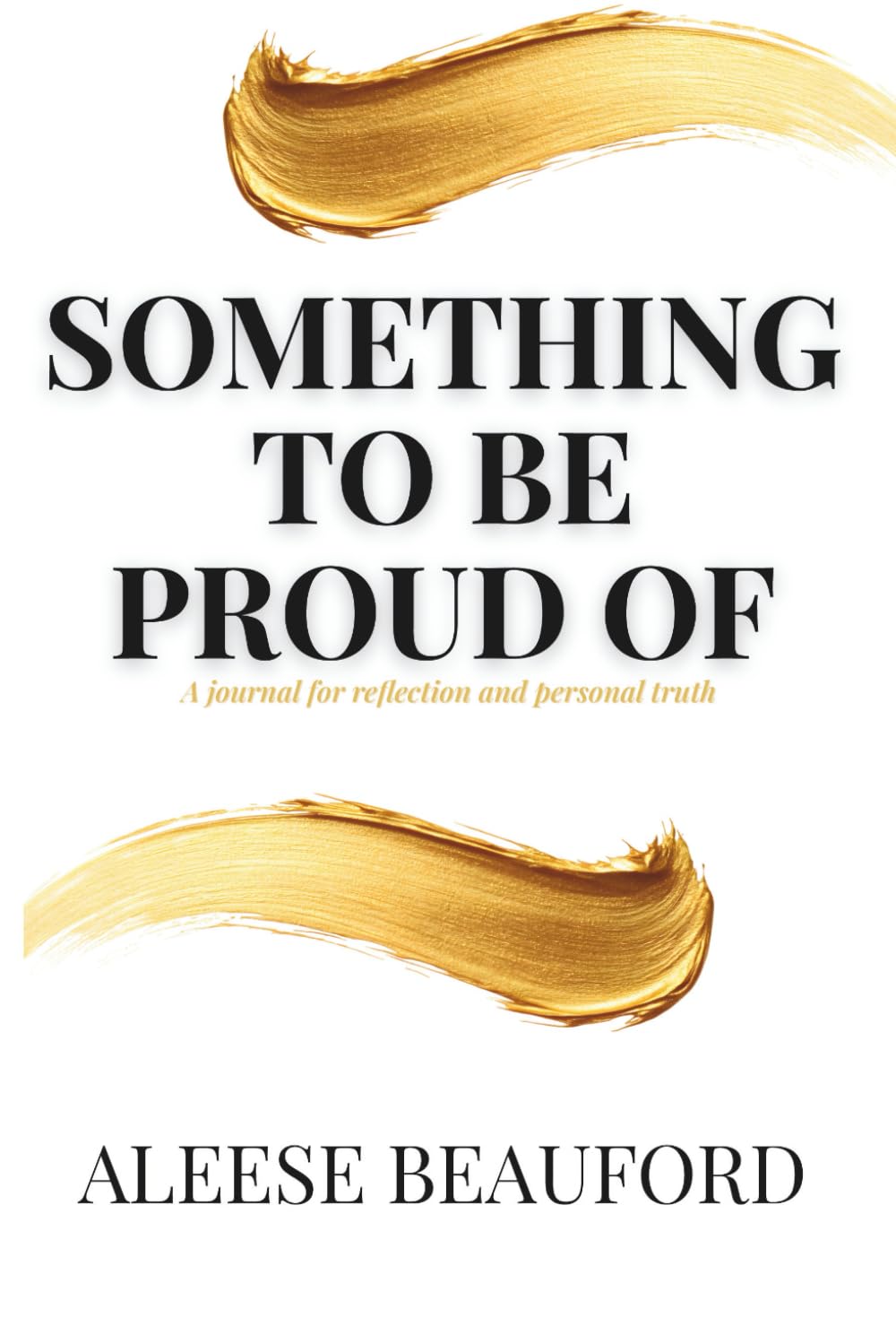 Something to be Proud of: A Journal for Reflection and Personal Truth