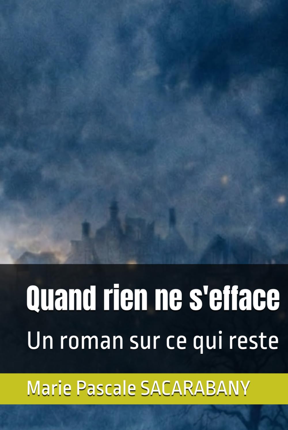 Quand rien ne s'efface: Un roman sur ce qui reste