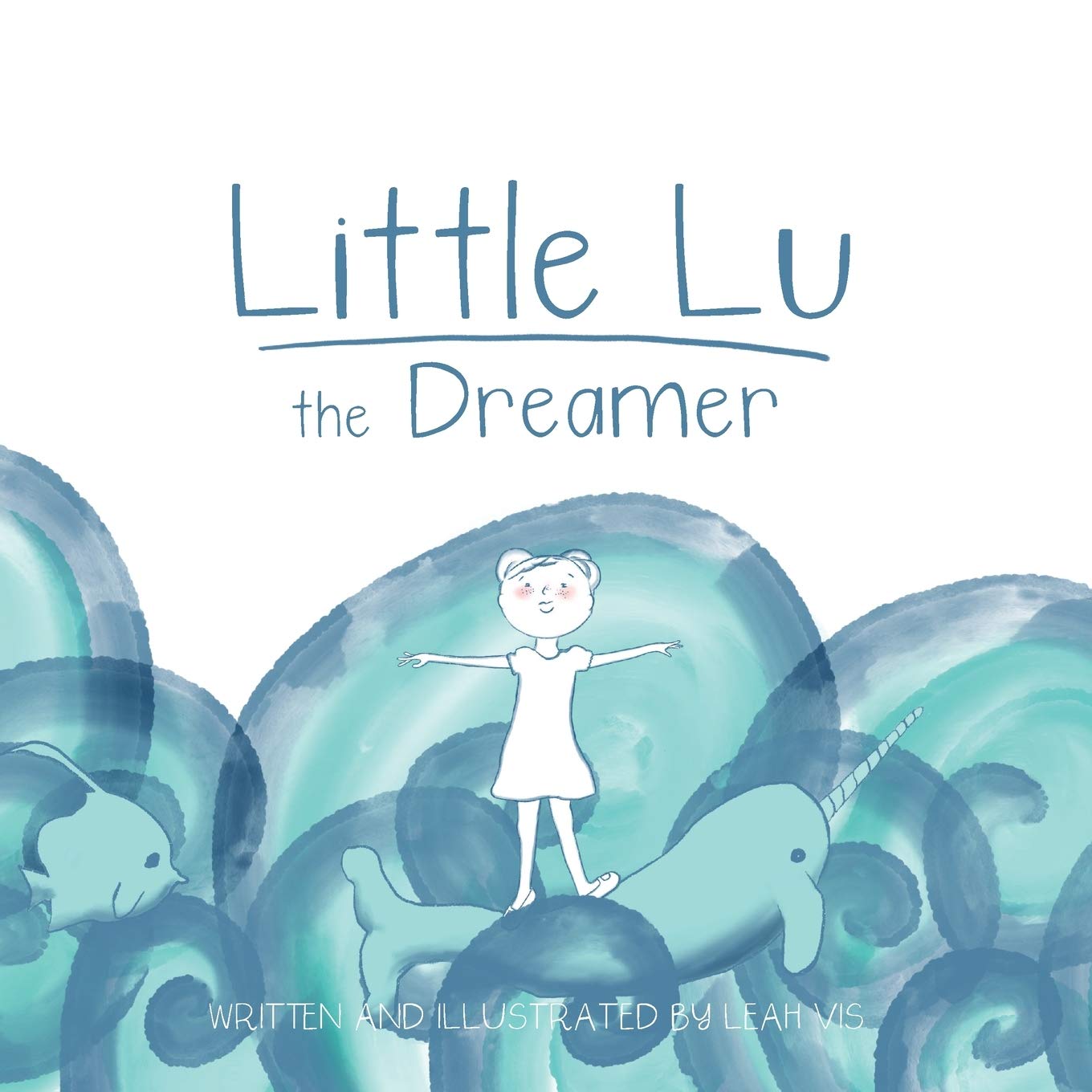 Little Lu the Dreamer: A Children's Book about Imagination and Dreams: 1 (Little Lu - A Kid Like You)