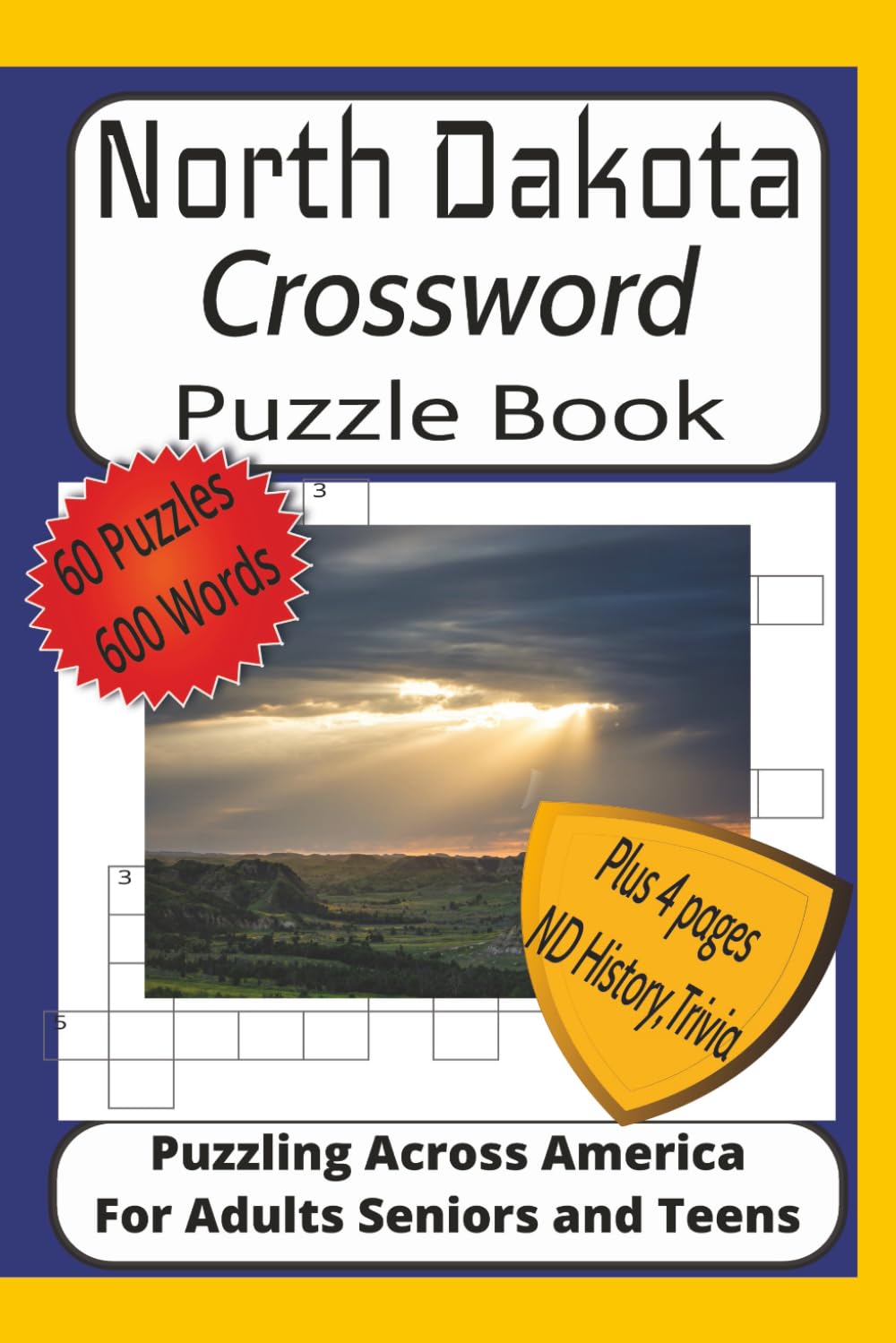 North Dakota Cross Word Puzzle Book: Crossword Puzzles with Easy to Read Print about North Dakota History Wildlife and More| 6x9 inches 125 pages| 60 ... of Scenic North Dakota History and Trivia