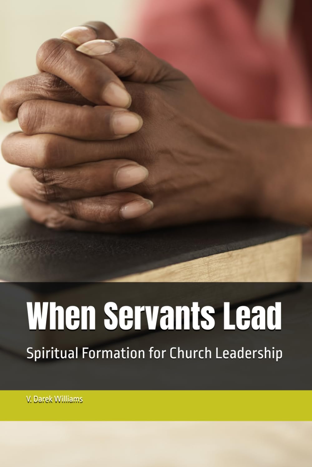 When Servants Lead: Spiritual Formation for Church Leadership