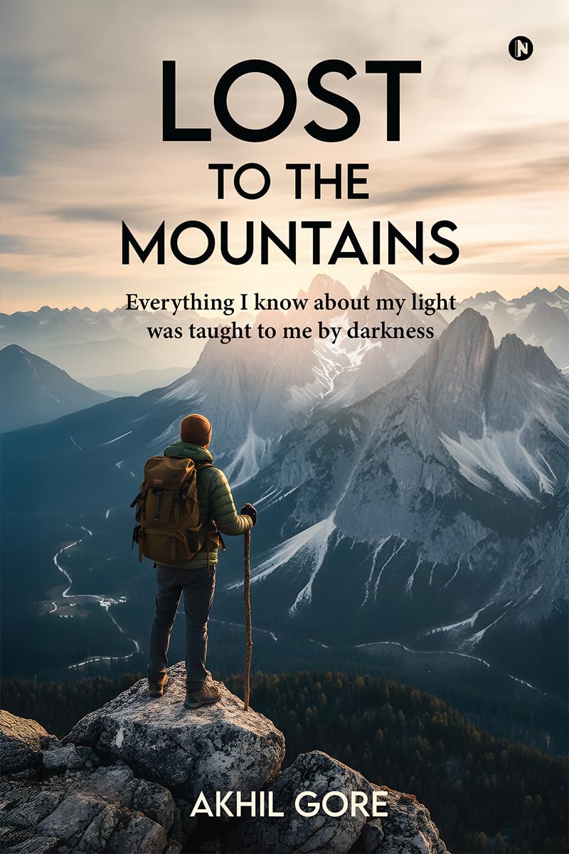 Lost to the Mountains: Everything I know about my light was taught to me by darkness