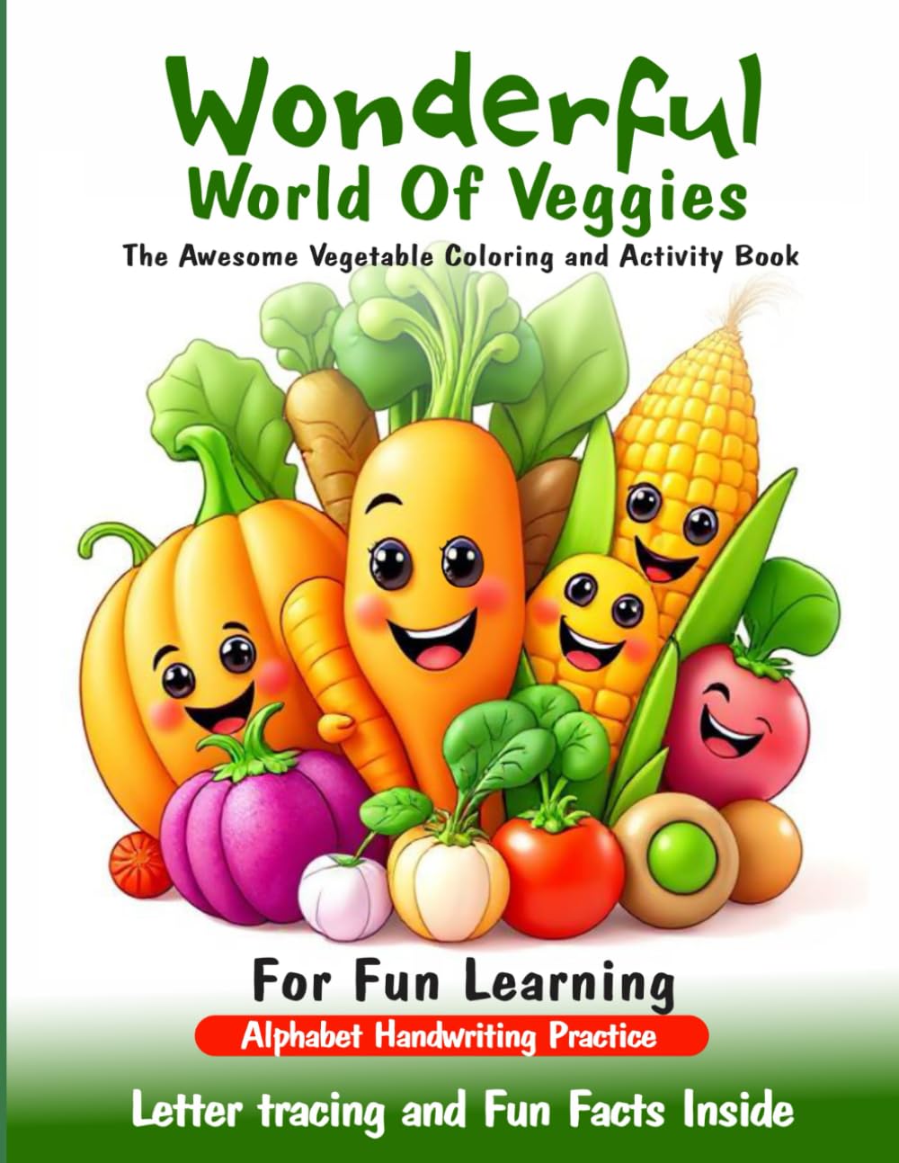 Wonderful world of veggies: The awesome vegetable coloring and activity book