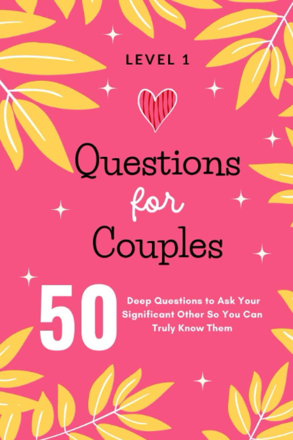 50 Questions For Getting to Know Your Partner Better: Meaningful questions to create and/or solidify a deep bond between you and your partner (Relationship Books for Couples)