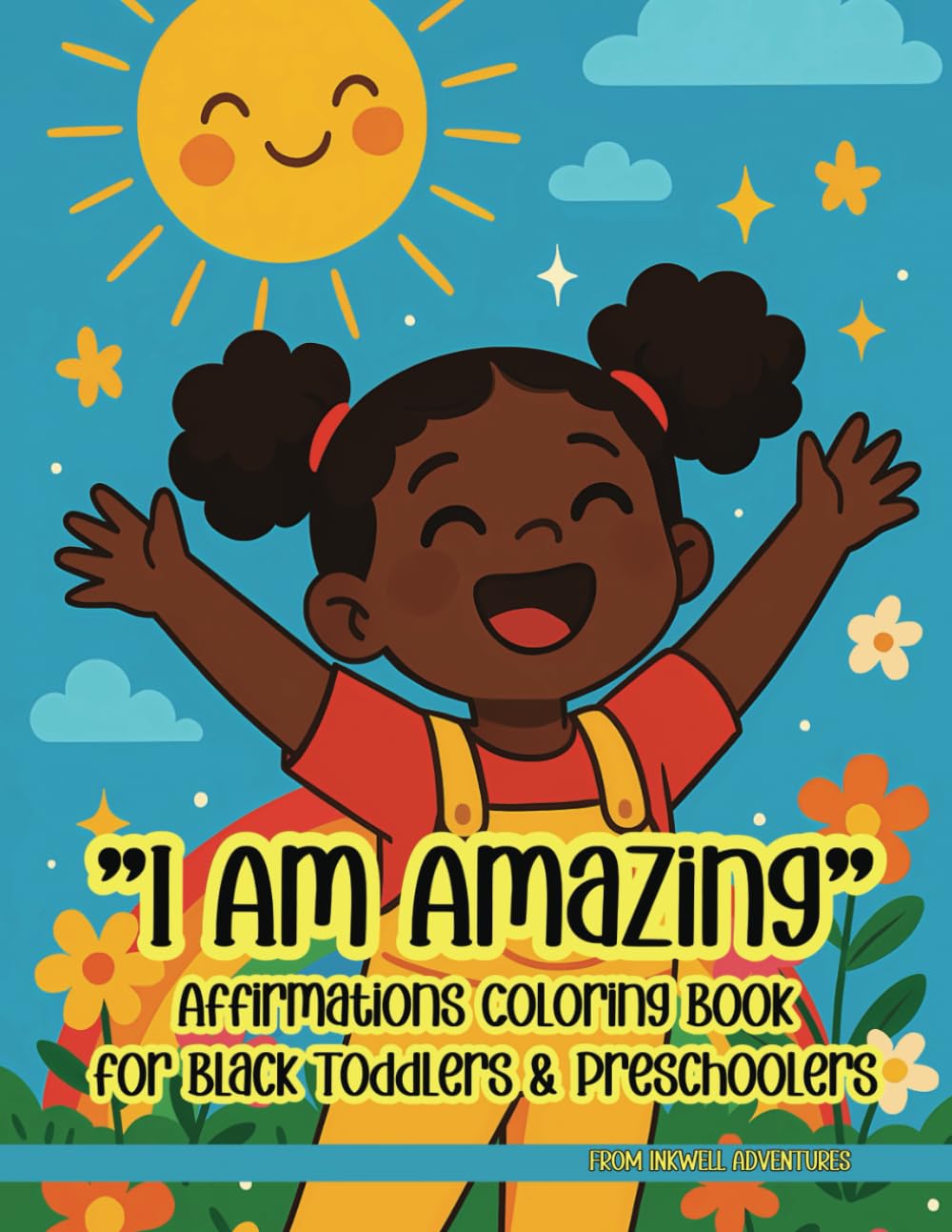 "I Am Amazing" Affirmations Coloring Book for Black Toddlers & Preschoolers: My First Affirmations Coloring Book for Little Kings & Queens (Black Heritage & Affirmation Collection)