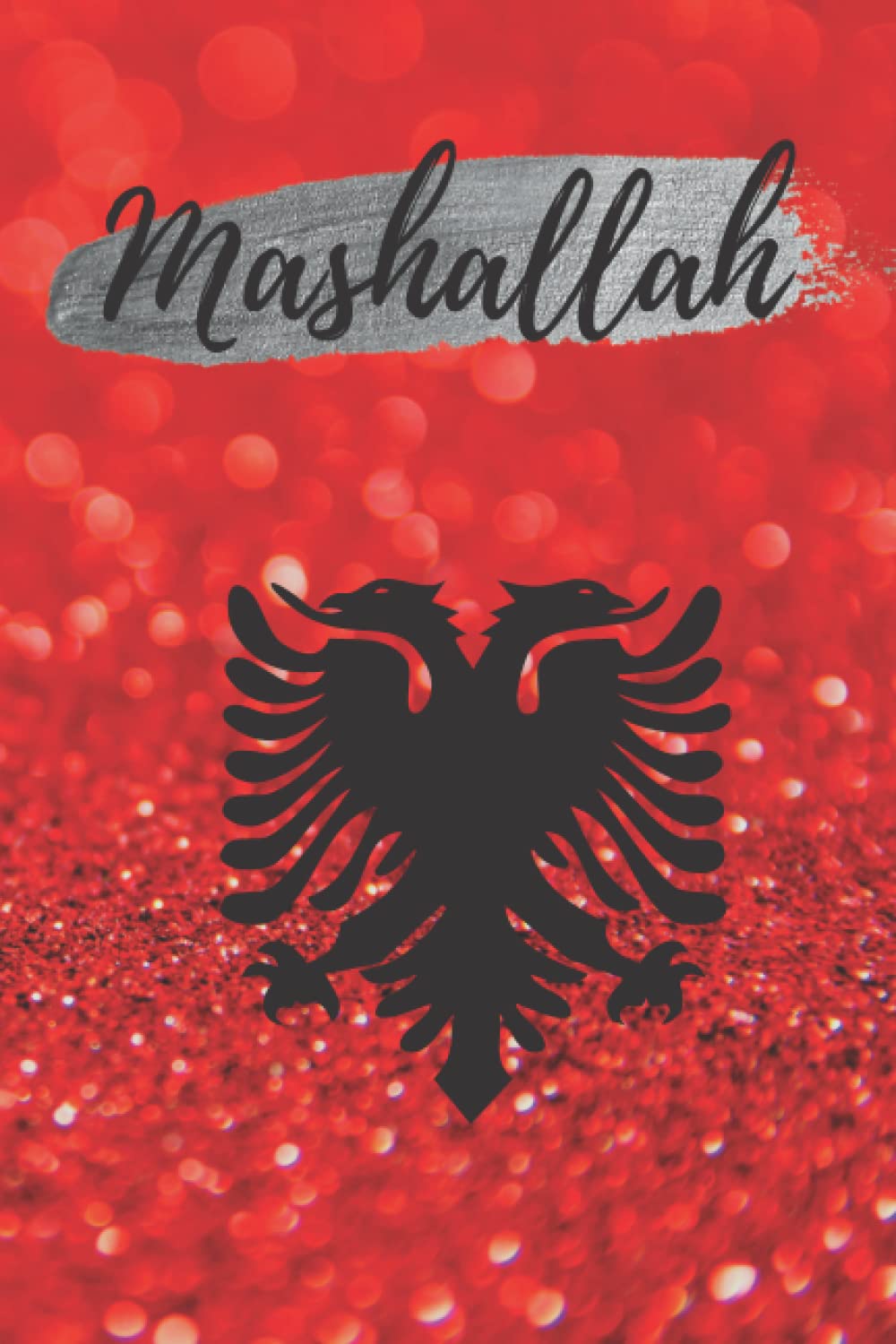Mashallah: 6 x 9 Blank Lined Notebook Journal - Albanian Red Glitter Notebook - Great Gift - 120 Pages