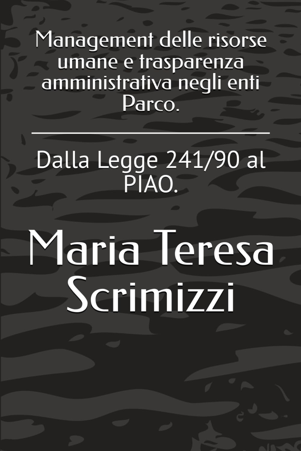 Management delle risorse umane e trasparenza amministrativa negli enti Parco.: Dalla Legge 241/90 al PIAO.