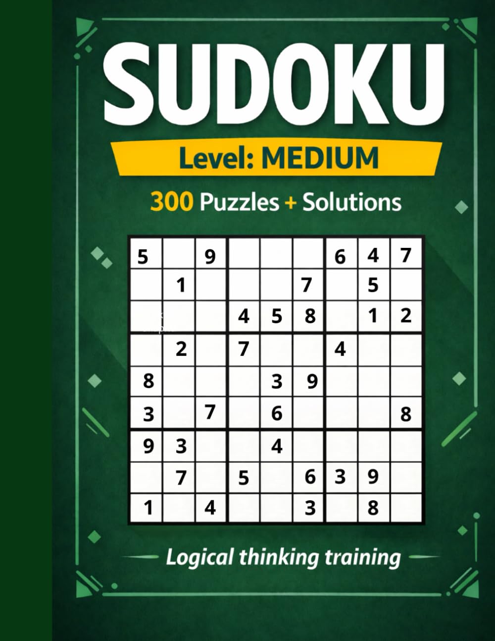 SUDOKU Level Medium 300 Puzzles + Solutions Logical Thinking Training: Brain Training Puzzle Book for Teens & Adults – 300 Medium Sudoku Puzzles with Large Print Grids, Instructions and Full Solutions