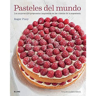 Pasteles del Mundo: Las Mejores 250 Propuestas Inspiradas En Los Cl&aacute;sicos de la Reposter&iacute;a