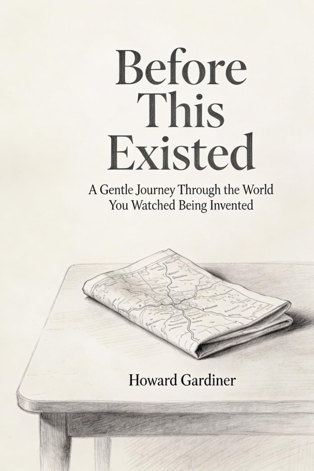Before This Existed: A Gentle Journey Through the World You Watched Being Invented (Harmony Hills Books)