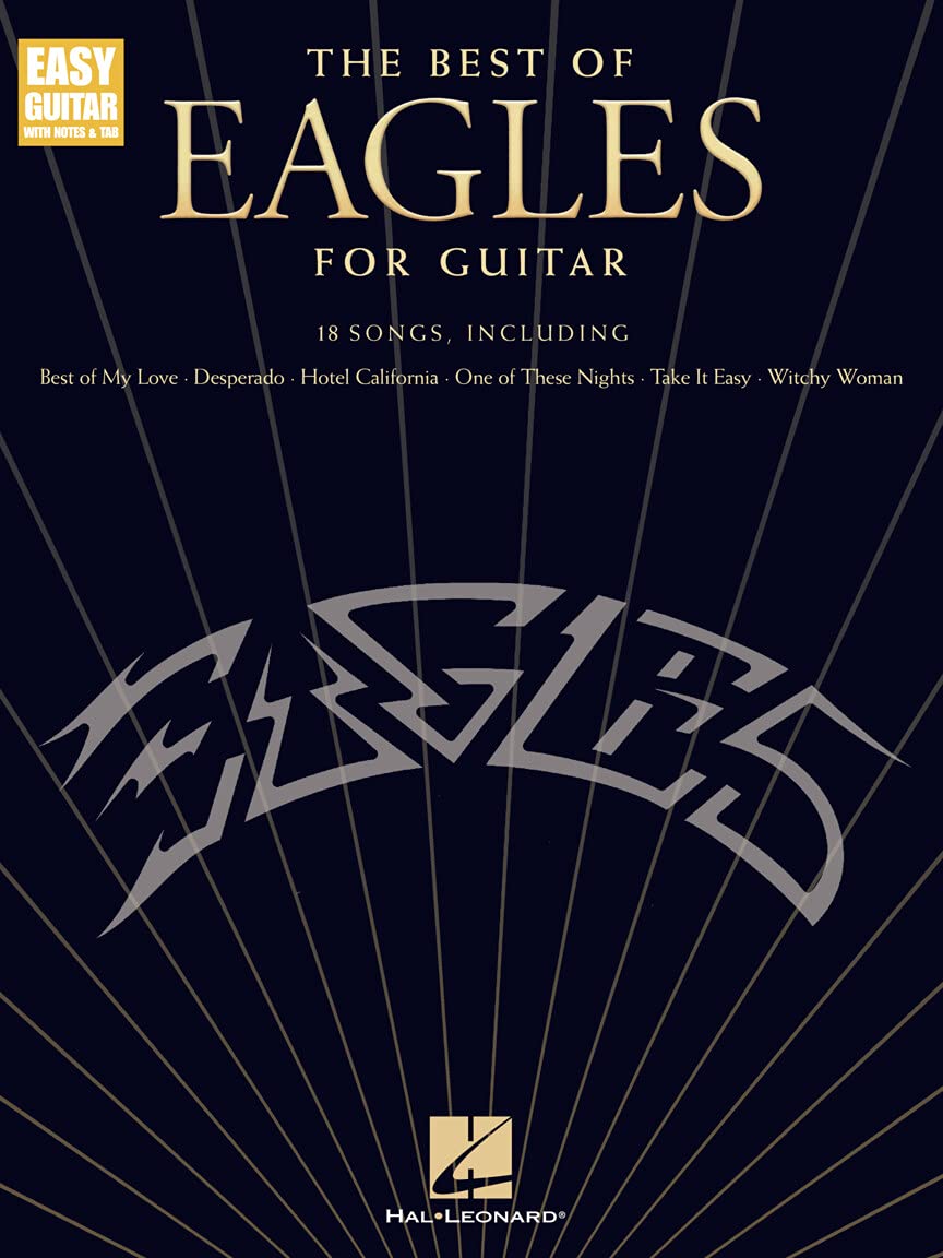The Best of Eagles for Guitar - Updated Edition | Easy Guitar Songbook with Notes, Tab and Lyrics | 18 Classic Rock Hits for Beginners and Intermediate Players (Easy Guitar With Notes & Tab)