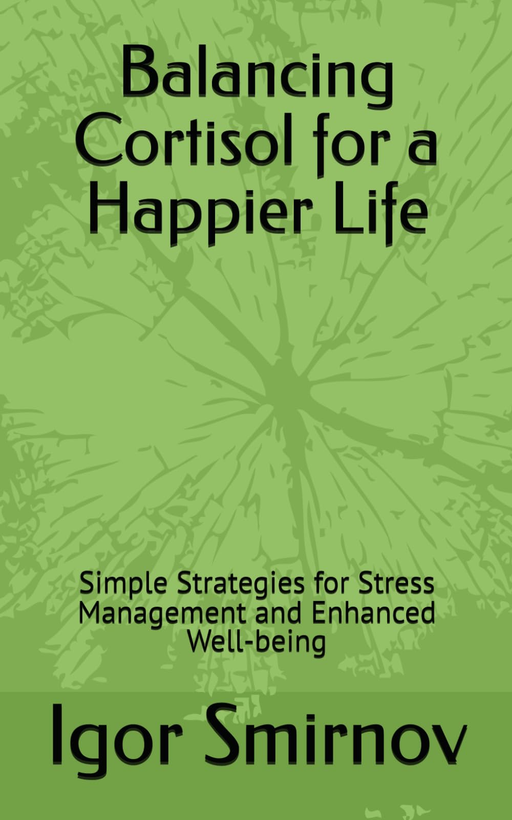 Mastering Cortisol: Simple Strategies for Stress Management and Enhanced Well-being