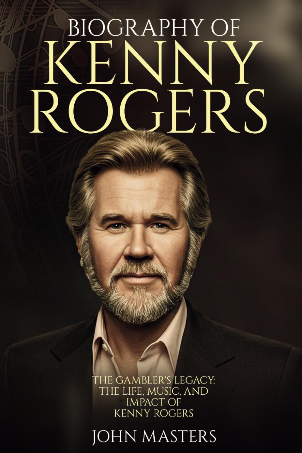 BIOGRAPHY OF KENNY ROGERS: The Gambler's Legacy: The Life, Music, and Impact of Kenny Rogers (Behind the Steel - The Pedal Steel Pioneers of Country)